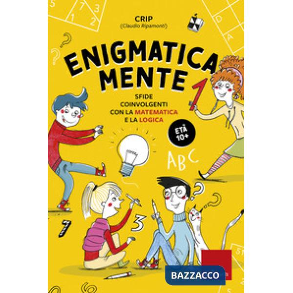 Enigmatica-mente. Sfide coinvolgenti con la matematica e la logica. Vol. 1