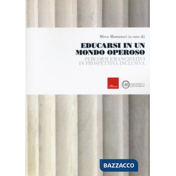 Educarsi in un mondo operoso. Percorsi emancipativi in prospettiva inclusiva