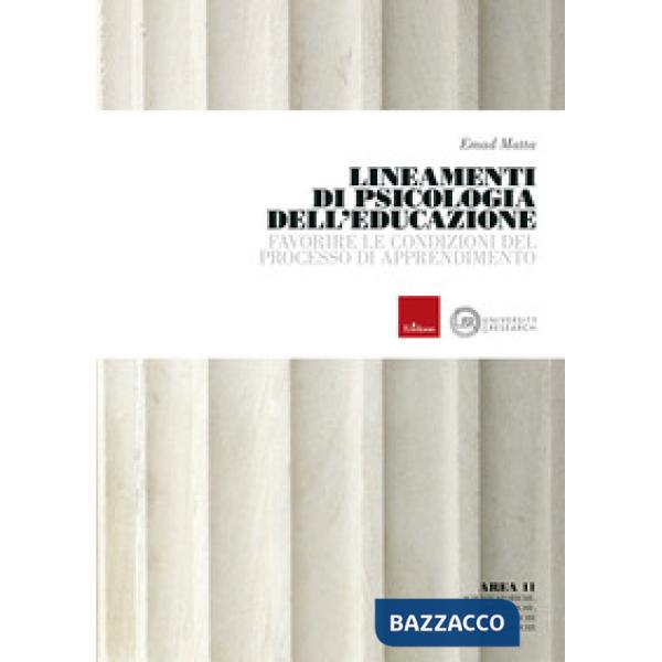 Lineamenti di psicologia dell'educazione. Favorire le condizioni del processo di apprendimento