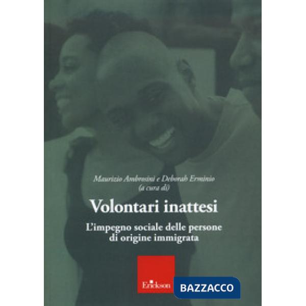 Volontari inattesi. L'impegno sociale delle persone di origine immigrata