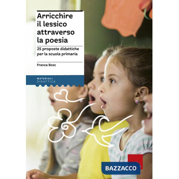 Arricchire il lessico attraverso la poesia. 25 proposte didattiche per la scuola primaria