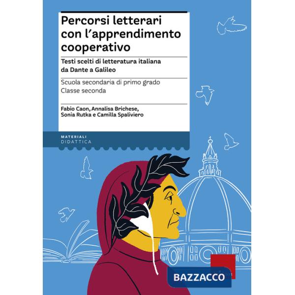 Percorsi letterari con l'apprendimento cooperativo. Testi scelti di letteratura italiana da Dante a Galileo. Scuola secondaria d