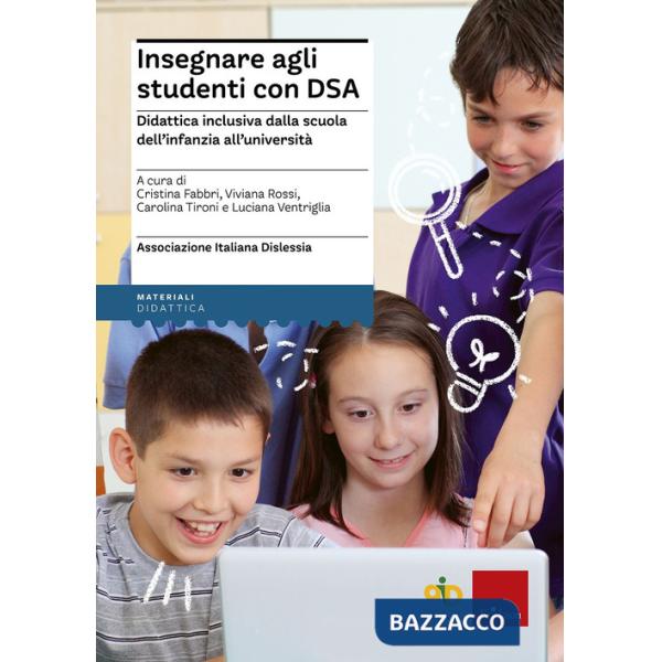 Insegnare agli studenti con DSA Didattica inclusiva dalla scuola dell'infanzia all'università. Con aggiornamento online