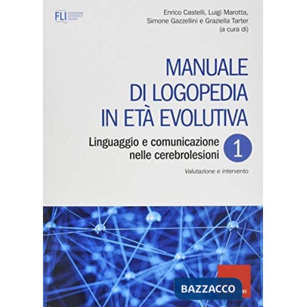 Manuale di logopedia in età evolutiva. Vol. 1: Linguaggio e comunicazione nelle cerebrolesioni. Valutazione e intervento