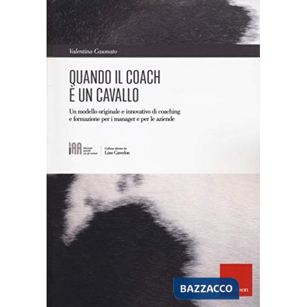 Quando il coach è un cavallo. Un modello originale e innovativo di coaching e formazione per i manager e per le aziende