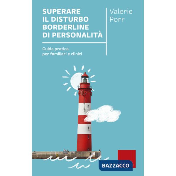 Superare il disturbo borderline di personalità. Guida pratica per familiari e clinici