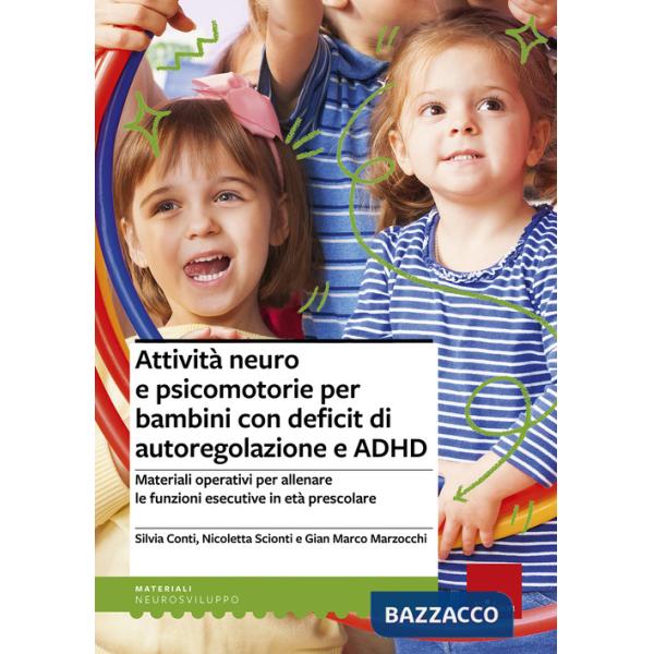 Attività neuro e psicomotorie per bambini con deficit di autoregolazione e ADHD. Materiali operativi per allenare le funzioni es