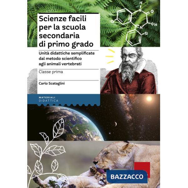 Scienze facili per la scuola secondaria di primo grado. Classe prima. Unità didattiche semplificate dal metodo scientifico agli 