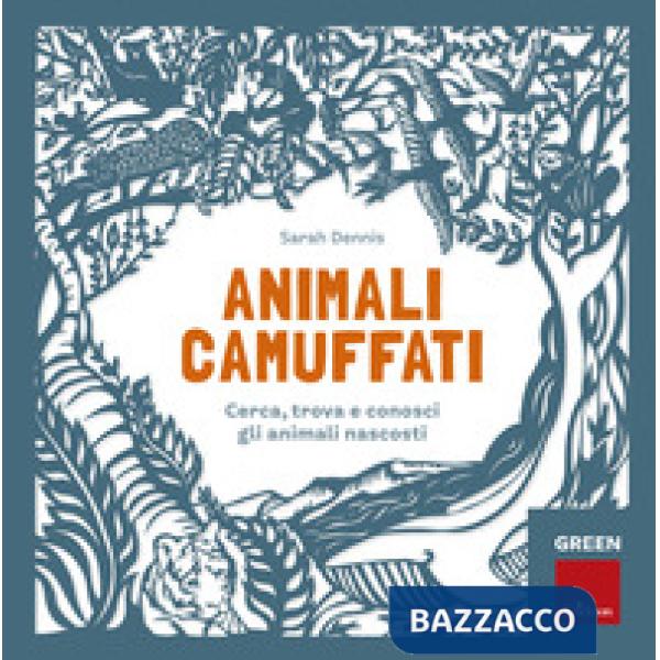 Animali camuffati. Cerca, trova e conosci gli animali nascosti. Green