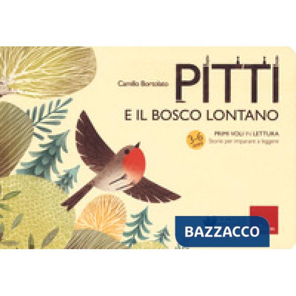 Pitti e il bosco lontano. Primi voli in lettura. Storie per imparare a leggere