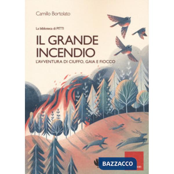 Grande incendio. L'avventura di Ciuffo, Gaia e Fiocco (Il)