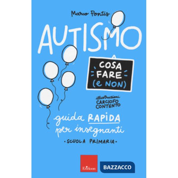 Autismo. Cosa fare (e non). Guida rapida per insegnanti. Scuola primaria