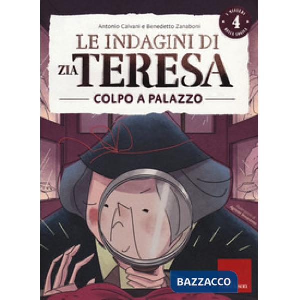 Indagini di zia Teresa. I misteri della logica (Le). Vol. 4: Colpo a palazzo