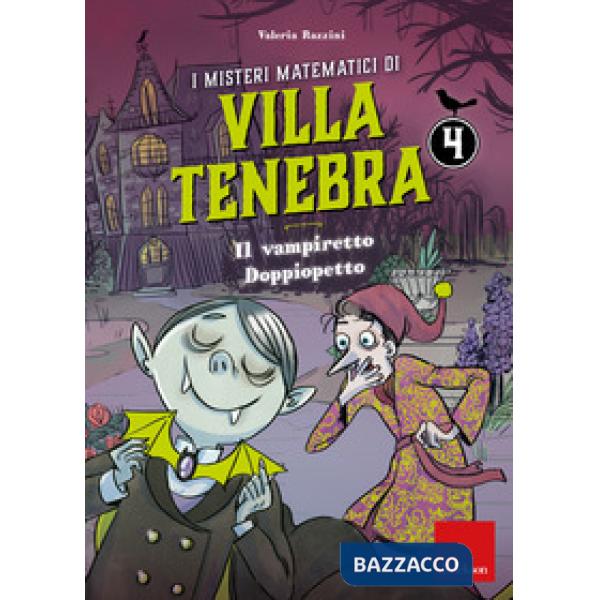 Misteri matematici di villa Tenebra (I). Vol. 4: Il vampiretto Doppiopetto