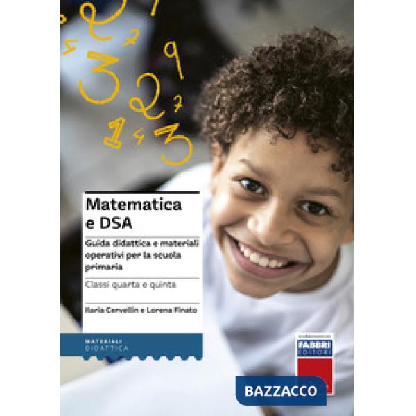 Matematica e DSA. Guida didattica e materiali operativi per la scuola primaria. Classi 4-5