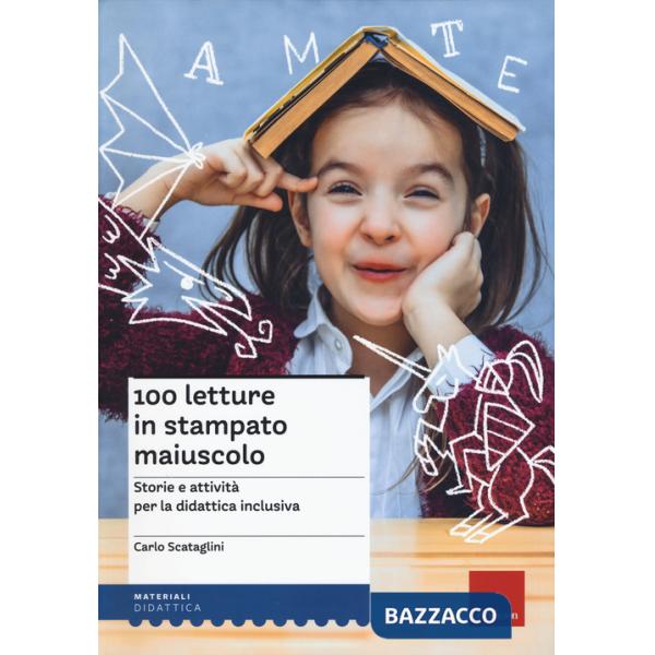 100 letture in stampato maiuscolo. Storie e attività per la didattica inclusiva