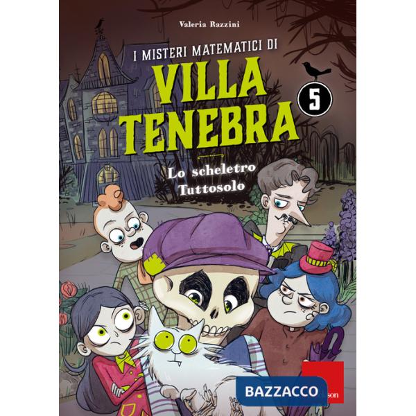 Misteri matematici di villa Tenebra (I). Vol. 5: Lo scheletro tutto solo