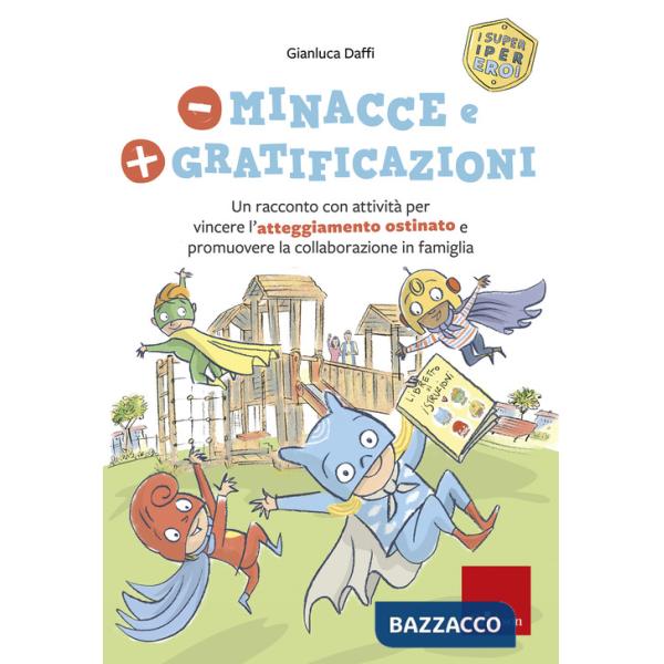 Meno minacce e più gratificazioni. Un racconto con attività per vincere l'atteggiamento ostinato e promuovere la collaborazione 