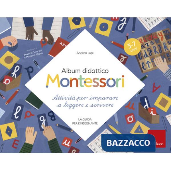 Album didattico Montessori. Attività per imparare a leggere e scrivere. La guida per l'insegnante