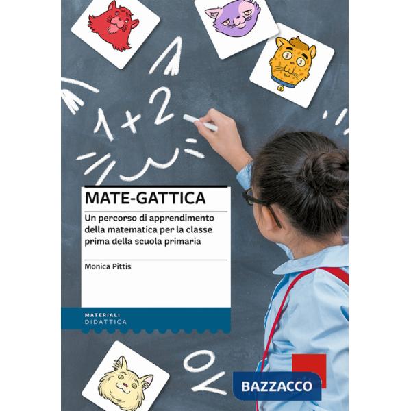 Mate-gattica. Un percorso di apprendimento della matematica per la classe prima della scuola primaria