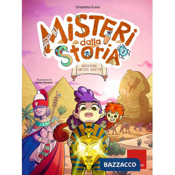 Misteri dalla storia. Missione Antico Egitto. Vol. 2: Classe quarta