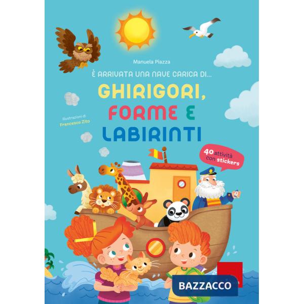 È arrivata una nave carica di... ghirigori, forme e labirinti. Ediz. a colori