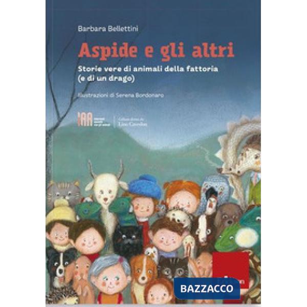 Aspide e gli altri. Storie vere di animali della fattoria (e di un drago)