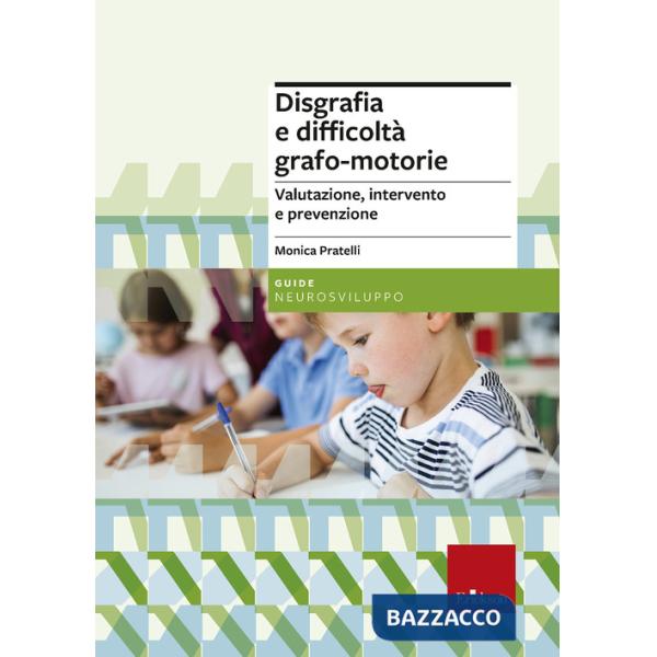 Disgrafia e difficoltà grafo-motorie. Valutazione, intervento e prevenzione. Nuova ediz.