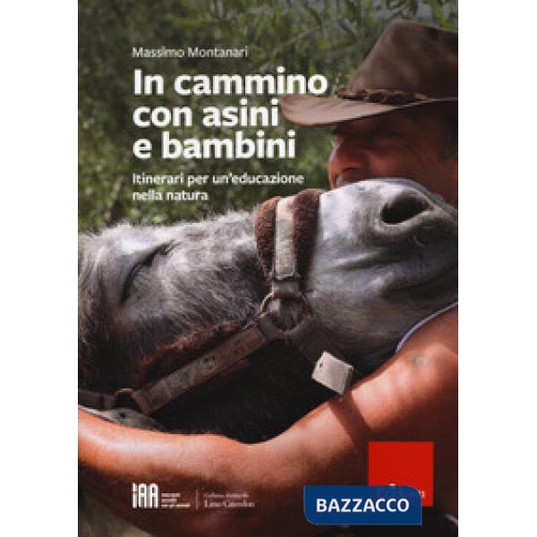 In cammino con asini e bambini. Itinerari per un'educazione nella natura
