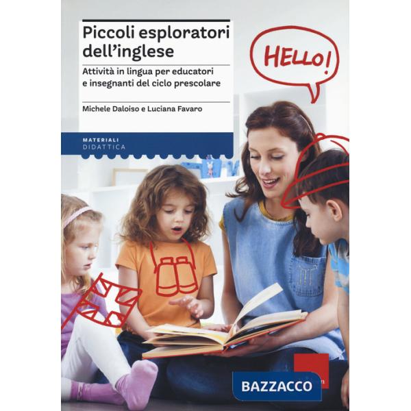 Piccoli esploratori dell'inglese. Attività in lingua per educatori e insegnanti del ciclo prescolare