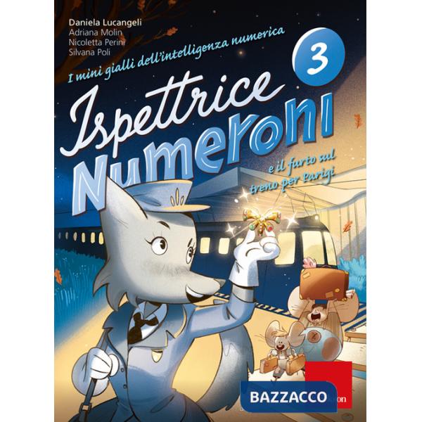 Mini gialli dell'intelligenza numerica (I). Vol. 3: Ispettrice Numeroni e il furto sul treno per Parigi