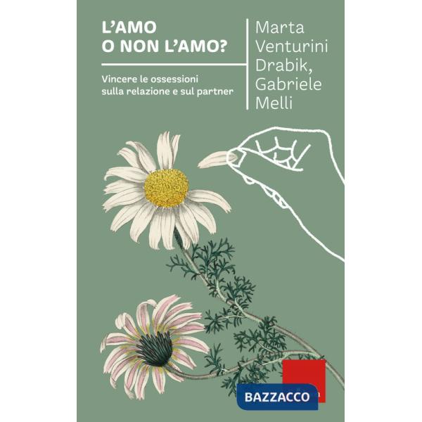 Amo o non l'amo? Vincere le ossessioni sulla relazione e sul partner (L')