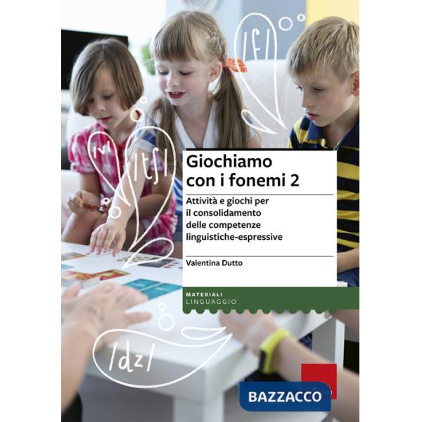 Giochiamo con i fonemi. Attività e giochi per il consolidamento delle abilità fono-articolatorie