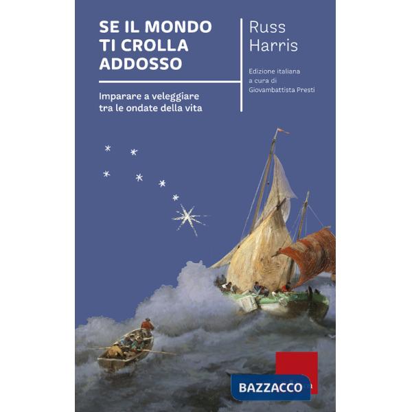 Se il mondo ti crolla addosso. Imparare a veleggiare tra le ondate della vita