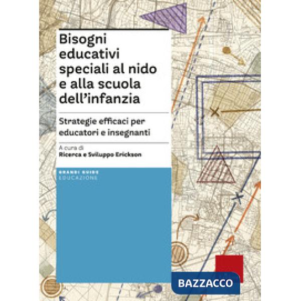 Bisogni educativi speciali al nido e alla scuola infanzia. Strategie efficaci per educatori e insegnanti