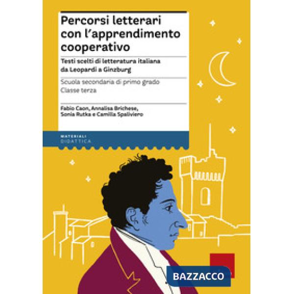 Percorsi letterari con l'apprendimento cooperativo. Testi scelti di letteratura italiana da Leopardi a Ginzburg. Scuola secondar