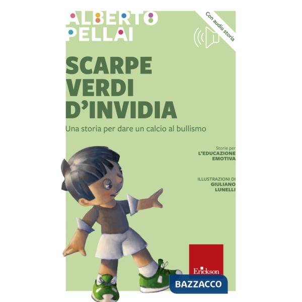 Scarpe verdi d'invidia. Una storia per dare un calcio al bullismo. Nuova ediz.