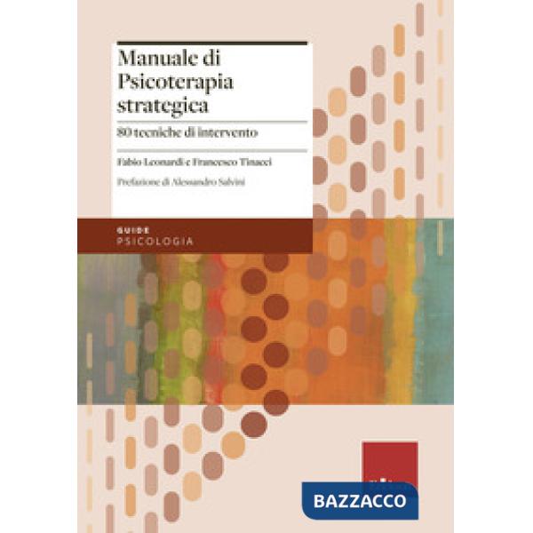 Manuale di psicoterapia strategica. 80 tecniche di intervento
