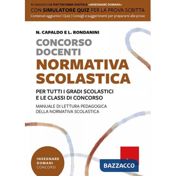 Concorso docenti. Normativa scolastica. Per tutti i gradi scolastici e le classi di concorso. Manuale di lettura pedagogica dell