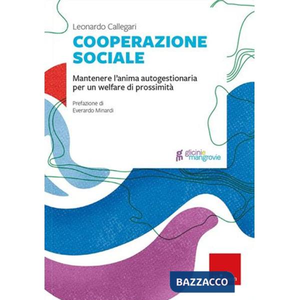 Cooperazione sociale. Mantenere l'anima autogestionaria per un welfare di prossimità
