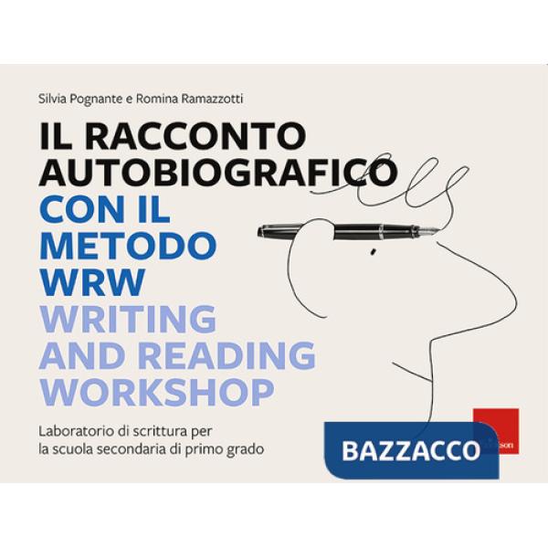 Racconto autobiografico con il metodo WRW Writing and Reading Workshop. Laboratorio di scrittura per la scuola secondaria di pri