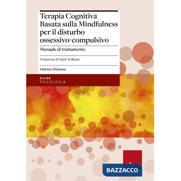 Terapia cognitiva basata sulla mindfulness per il disturbo ossessivo-compulsivo. Manuale di trattamento. Con tracce audio scaric