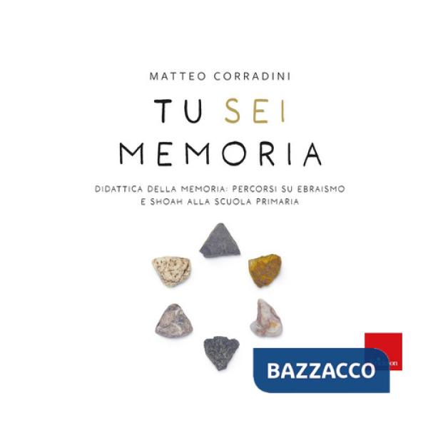 Tu sei memoria. Didattica della Memoria: percorsi su ebraismo e Shoah alla scuola primaria