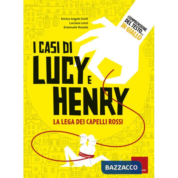 Comprensione del testo... In giallo. Vol. 1: I casi di Lucy e Henry. La lega dei capelli rossi