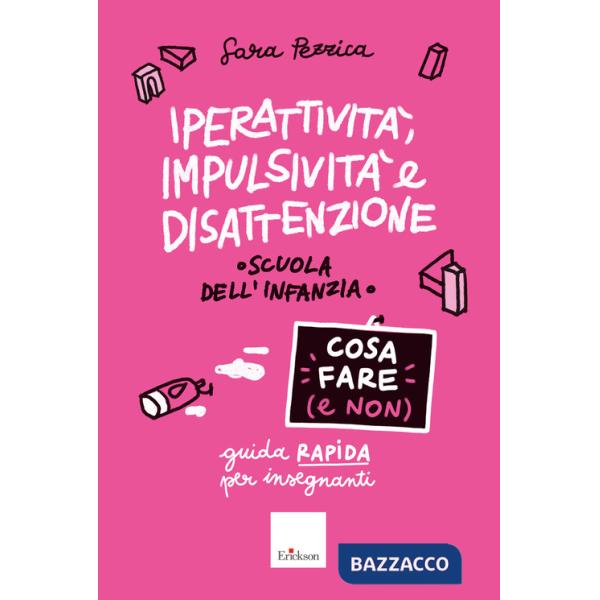 Iperattività, impulsività e disattenzione. Cosa fare (e non). Guida rapida per insegnanti. Scuola dell'infanzia