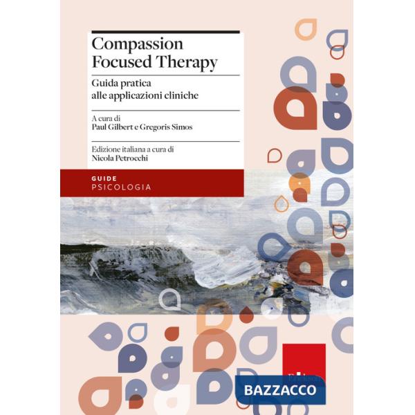 Compassion focused therapy. Guida pratica alle applicazioni cliniche