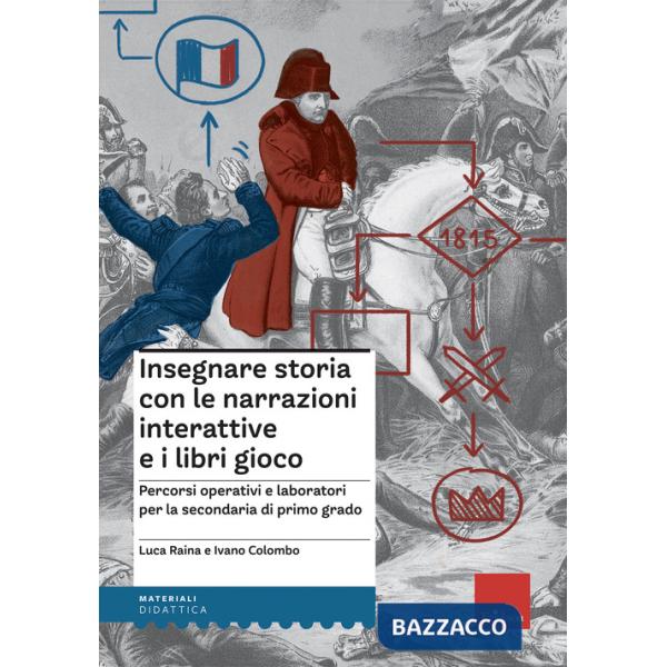 Insegnare storia con narrazioni interattive e libri gioco. Percorsi operativi e laboratori per la scuola secondaria di primo gra