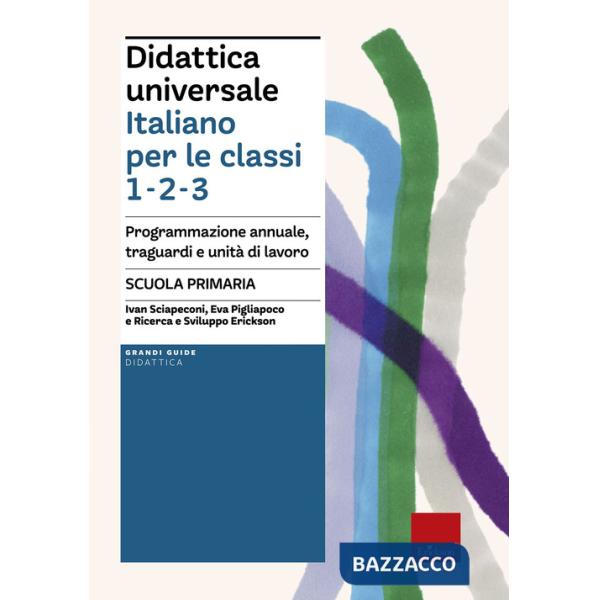 Didattica universale. Italiano per le classi 1,2,3. Scuola primaria. Programmazione annuale, traguardi e unità di lavoro