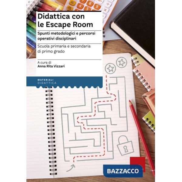 Didattica con le escape room. Spunti metodologici e percorsi operativi disciplinari
