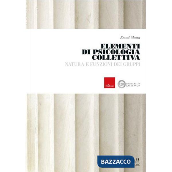 Elementi di psicologia collettiva. Natura e funzioni dei gruppi